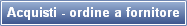 Acquisti - ordine a fornitore