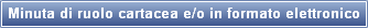 Minuta di ruolo cartacea e/o in formato elettronico