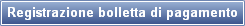 Registrazione bolletta di pagamento