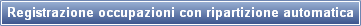 Registrazione occupazioni con ripartizione automatica